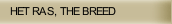 HET RAS, THE BREED